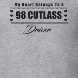 My Heart Belongs To A 1998 Cutlass Driver Light Color T Shirt