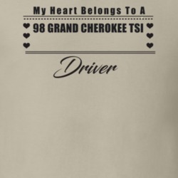 My Heart Belongs To A 1998 Grand Cherokee Tsi Driver Light Color T Shi