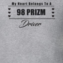 My Heart Belongs To A 1998 Prizm Driver Light Color T Shirt