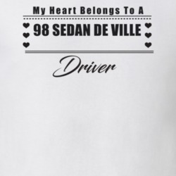 My Heart Belongs To A 1998 Sedan De Ville Driver Light Color T Shirt