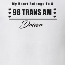 My Heart Belongs To A 1998 Trans Am Driver Light Color T Shirt