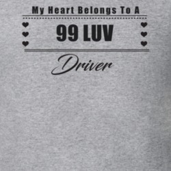 My Heart Belongs To A 1999 Luv Driver Light Color T Shirt