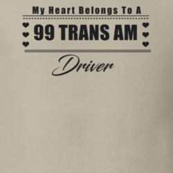My Heart Belongs To A 1999 Trans Am Driver Light Color T Shirt