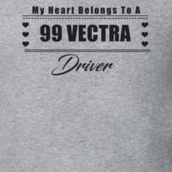 My Heart Belongs To A 1999 Vectra Driver Light Color T Shirt