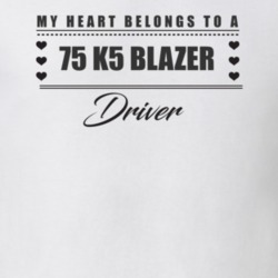 My Heart Belongs To A 1975 K5 Blazer Driver Light Color T Shirt
