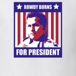 Rowdy Burns For President Days of Thunder Character Parody Election T 