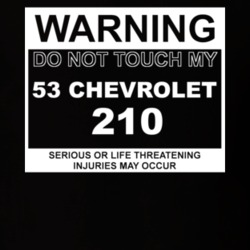 Warning 1953 Chevy 210 Funny T Shirt