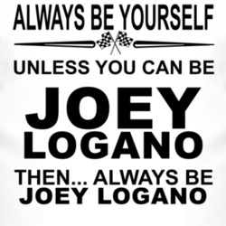Always Be Yourself Unless You Can Be Joey Logano Funny T Shirt