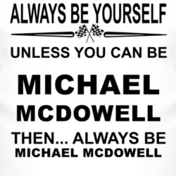 Always Be Yourself Unless You Can Be Michael McDowell Funny T Shirt