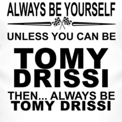 Always Be Yourself Unless You Can Be Tomy Drissi Funny T Shirt