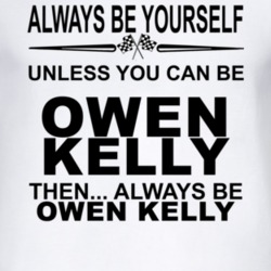 Always Be Yourself Unless You Can Be Owen Kelly Funny T Shirt
