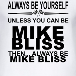 Always Be Yourself Unless You Can Be Mike Bliss Funny T Shirt