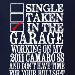 Single Taken In Garage 2011 Camaro Funny T Shirt