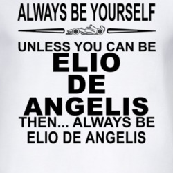 Always Be Yourself Unless You Can Be Elio de Angelis Funny T Shirt
