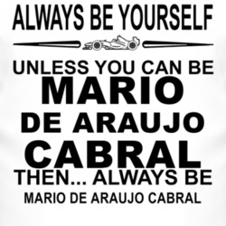 Always Be Yourself Unless You Can Be M?rio de Ara?jo Cabral Funny T Sh