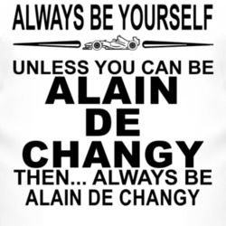 Always Be Yourself Unless You Can Be Alain de Changy Funny T Shirt