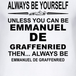 Always Be Yourself Unless You Can Be Emmanuel de Graffenried Funny T S
