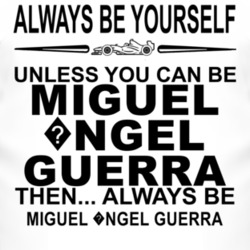 Always Be Yourself Unless You Can Be Miguel ?ngel Guerra Funny T Shirt