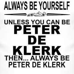 Always Be Yourself Unless You Can Be Peter de Klerk Funny T Shirt