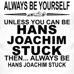 Always Be Yourself Unless You Can Be Hans Joachim Stuck Funny T Shirt
