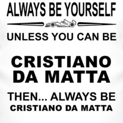 Always Be Yourself Unless You Can Be Cristiano da Matta Funny T Shirt