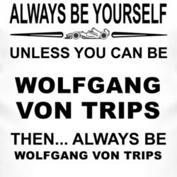 Always Be Yourself Unless You Can Be Wolfgang von Trips Funny T Shirt