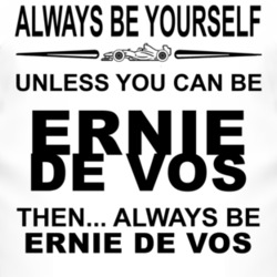 Always Be Yourself Unless You Can Be Ernie de Vos Funny T Shirt