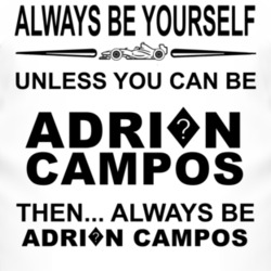 Always Be Yourself Unless You Can Be Adri?n Campos Funny T Shirt