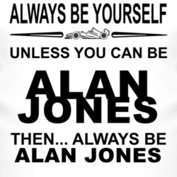 Always Be Yourself Unless You Can Be Alan Jones Funny T Shirt