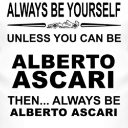 Always Be Yourself Unless You Can Be Alberto Ascari Funny T Shirt