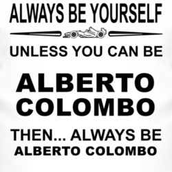 Always Be Yourself Unless You Can Be Alberto Colombo Funny T Shirt