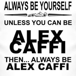 Always Be Yourself Unless You Can Be Alex Caffi Funny T Shirt