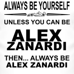 Always Be Yourself Unless You Can Be Alex Zanardi Funny T Shirt