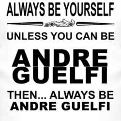 Always Be Yourself Unless You Can Be Andr? Guelfi Funny T Shirt