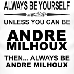 Always Be Yourself Unless You Can Be Andr? Milhoux Funny T Shirt