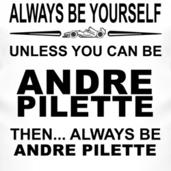 Always Be Yourself Unless You Can Be Andr? Pilette Funny T Shirt