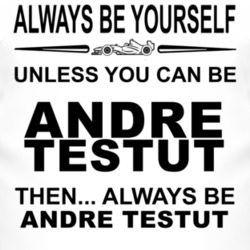Always Be Yourself Unless You Can Be Andr? Testut Funny T Shirt