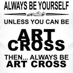 Always Be Yourself Unless You Can Be Art Cross Funny T Shirt