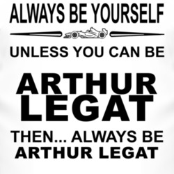 Always Be Yourself Unless You Can Be Arthur Legat Funny T Shirt