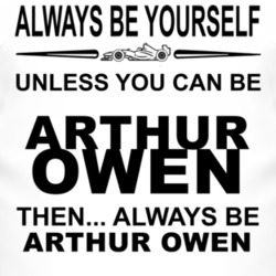 Always Be Yourself Unless You Can Be Arthur Owen Funny T Shirt