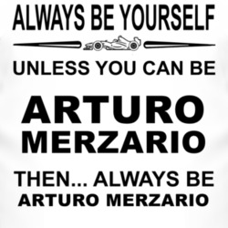 Always Be Yourself Unless You Can Be Arturo Merzario Funny T Shirt