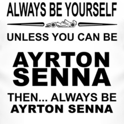 Always Be Yourself Unless You Can Be Ayrton Senna Funny T Shirt