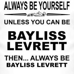 Always Be Yourself Unless You Can Be Bayliss Levrett Funny T Shirt