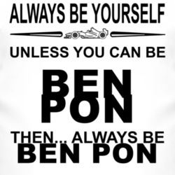 Always Be Yourself Unless You Can Be Ben Pon Funny T Shirt