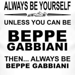 Always Be Yourself Unless You Can Be Beppe Gabbiani Funny T Shirt