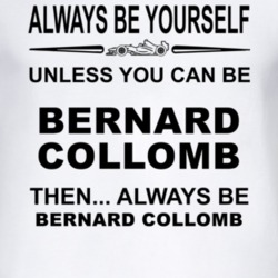 Always Be Yourself Unless You Can Be Bernard Collomb Funny T Shirt