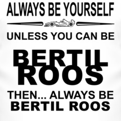 Always Be Yourself Unless You Can Be Bertil Roos Funny T Shirt