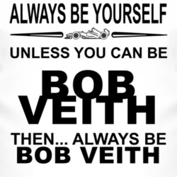 Always Be Yourself Unless You Can Be Bob Veith Funny T Shirt