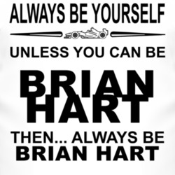 Always Be Yourself Unless You Can Be Brian Hart Funny T Shirt