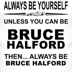 Always Be Yourself Unless You Can Be Bruce Halford Funny T Shirt